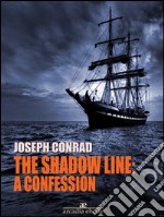 The Shadow Line: a Confession. E-book. Formato Mobipocket ebook