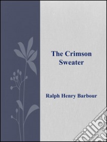 The crimson sweater. E-book. Formato Mobipocket ebook di Ralph Henry Barbour