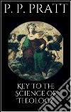 Key to the science of theology. E-book. Formato EPUB ebook di Parley P. Pratt