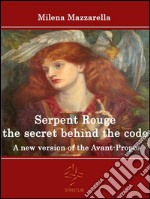 Serpent Rouge the secret behind the code - A new version of the Avant-Propos. E-book. Formato EPUB ebook