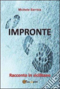 Impronte . E-book. Formato Mobipocket ebook di Michele Sarrica