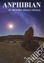 Anphibian - Il Signore Delle Stelle. E-book. Formato EPUB ebook