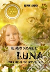 Il mio nome è LUNA - Storia vera di una gatta persiana : Bonus in regalo di 10 fiabe inedite. E-book. Formato PDF ebook
