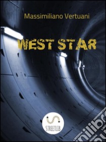 West Star. E-book. Formato Mobipocket ebook di Massimiliano Vertuani