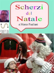 Scherzi del Natale. E-book. Formato PDF ebook di Marco Fogliani