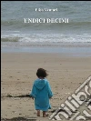 Undici Decimi. E-book. Formato Mobipocket ebook di Elisa Venturi