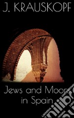 Jews and moors in Spain. E-book. Formato EPUB ebook