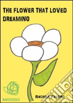 The flower that loved dreaming. E-book. Formato EPUB ebook