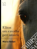 Elios un cavallo per amico. E-book. Formato EPUB