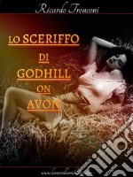 Lo sceriffo di Godhill on Avon. E-book. Formato EPUB ebook