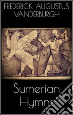 Sumerian Hymns. E-book. Formato EPUB ebook