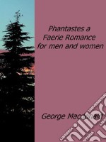 Phantastes a Faerie Romance for men and women. E-book. Formato EPUB ebook