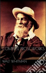 Complete prose works. E-book. Formato EPUB ebook