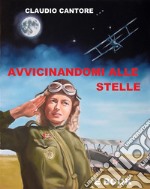 Avvicinandomi alle stelle. E-book. Formato PDF ebook