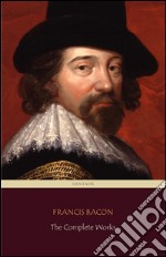 Francis Bacon: The Complete Works (Centaur Classics). E-book. Formato EPUB ebook