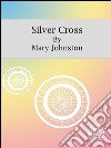 Silver Cross. E-book. Formato EPUB ebook