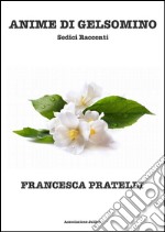 Anime di Gelsomino Sedici Racconti. E-book. Formato EPUB ebook