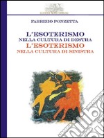 L'esoterismo nella cultura di destra, l'esoterismo nella cultura di sinistra. E-book. Formato EPUB