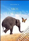 Jack l'elefante. E-book. Formato EPUB ebook di Elisabetta Ghiandai