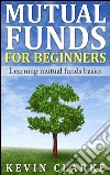 Mutual Funds for Beginners Learning Mutual Funds Basics. E-book. Formato EPUB ebook