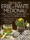 Curarsi con Erbe e Piante medicinaliInsegna a curare ogni malattia o disturbo e a preparare medicine in famiglia. E-book. Formato EPUB ebook