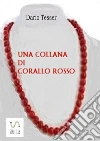 Una collana di corallo rosso. E-book. Formato EPUB ebook di Dario Tesser