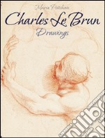 Charles Le Brun:Drawings. E-book. Formato EPUB ebook