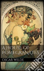 A House of Pomegranates . E-book. Formato EPUB ebook