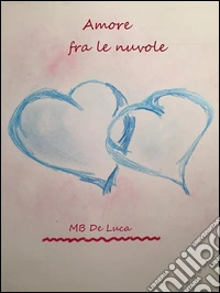 Amore fra le nuvole. E-book. Formato Mobipocket ebook