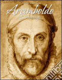 Arcimboldo: drawings. E-book. Formato EPUB ebook di Maria Peitcheva