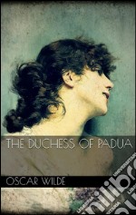 The Duchess of Padua. E-book. Formato EPUB ebook