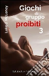 Giochi di gruppo proibiti 3. 15 Racconti erotici
