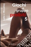 Giochi di gruppo proibiti 5. 15 Racconti erotici