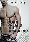 Il duro premio del desiderio. E-book. Formato Mobipocket ebook di Luke J. Mcloney