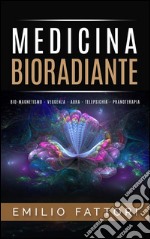 Medicina Bioradiante - Bio-Magnetismo Veggenza Aura Telepsichia Pranaterapia. E-book. Formato Mobipocket ebook