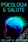 Psicologia e salute - TradottoLa cura del corpo con il potere della mente. E-book. Formato EPUB ebook