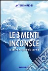 Le 3 Menti Inconsce . E-book. Formato Mobipocket ebook