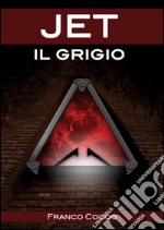 Jet il Grigio. E-book. Formato Mobipocket ebook