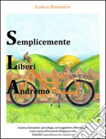 SLA Semplicemente Liberi Andremo. E-book. Formato EPUB ebook di Andrea Battantier