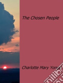 The chosen people. E-book. Formato EPUB ebook di Charlotte Mary Yonge