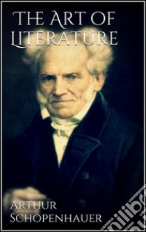 The art of literature. E-book. Formato Mobipocket ebook di Arthur Schopenhauer