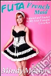 Futa french maid: seduced and seeded by my sexy futagirl coworker! (Futanari on female fertile first). E-book. Formato Mobipocket ebook di Mindy Masters