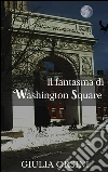 Il fantasma di Washington Square. E-book. Formato EPUB ebook di Giulia Orsini