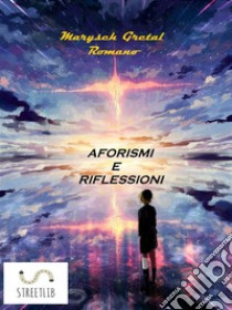 Aforismi e Riflessioni di Maryseh Gretal. E-book. Formato EPUB ebook di Maryse Romano