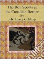 The Boy Scouts at the Canadian Border. E-book. Formato EPUB