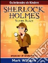 Sherlock Holmes: Sherlock Vir Kinders: Silver Blaze. E-book. Formato EPUB ebook