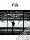 Come ho affrontato il trasferimento all'estero. E-book. Formato EPUB ebook di Stefano Piergiovanni