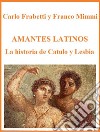 Amantes latinos - La historia de Catulo y Lesbia. E-book. Formato Mobipocket ebook