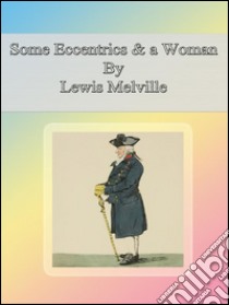 Some eccentrics & a woman. E-book. Formato EPUB ebook di Lewis Melville