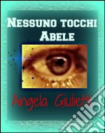 Nessuno tocchi Abele. E-book. Formato EPUB ebook